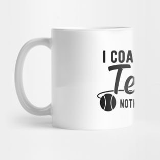 Tennis Coach - I coach girls tennis Nothing scares me Mug